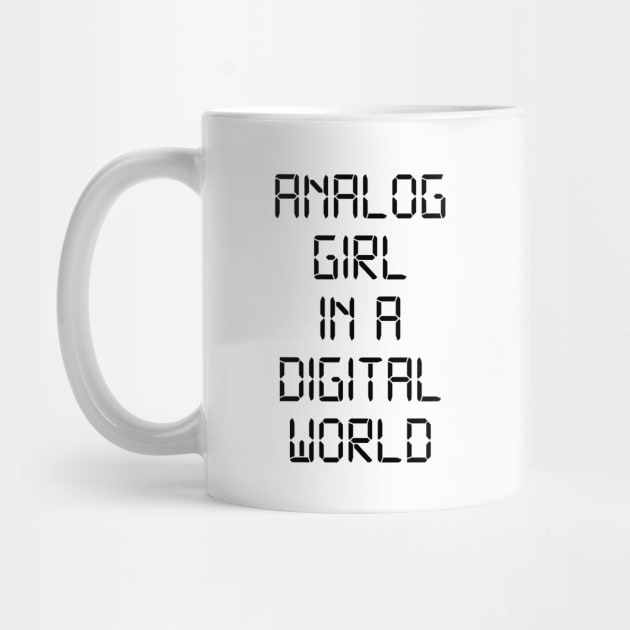 ANALOG GIRL IN A DIGITAL WORLD by MadEDesigns